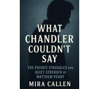 What Chandler Couldn’t Say: The Private Struggles and Quiet Strength of Matthew Perry