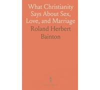 What Christianity Says About Sex, Love, and Marriage