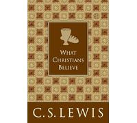 What Christians Believe