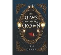 What Claws Beneath the Crown (Claws and Crowns)