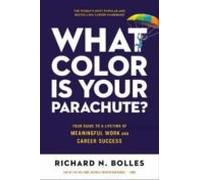 What Color Is Your Parachute? 2023: Your Guide To A Lifetime Of Meanin