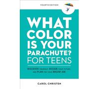 What Color Is Your Parachute? for Teens, Fourth Edition: Discover Yourself, Design Your Future, and Plan for Your Dream Job (Parachute Library)