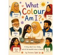 What Colour am I?: A story about love, family and all the beautiful colours in between.