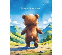 What Comes After: A non-religious explanation of death for ages 3-7