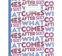 What Comes After Six? Six Seven! Notebook | Funny Teen Journal | Cute School Journal Gift for Boys & Girls: Trendy School Composition Book for Kids, Tweens & Teens