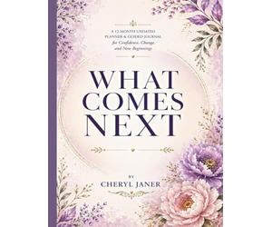 What Comes Next: A 12-Month Undated Planner & Guided Journal for Confidence, Change, and New Beginnings