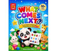 What Comes Next? A Fun Pattern & Sequencing Activity Book for Kids Ages 3-6: Learn Patterns, Complete Sequences, Build Logic Skills, Trace, Color & Have Fun!