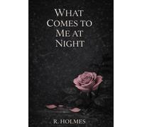 What Comes To Me At Night: The Quiet Between Us: Book One