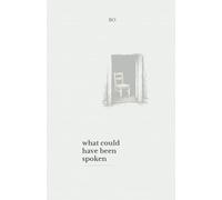 What Could Have Been Spoken: A Quiet Series About the Words We Never Said (THE UNSAID SERIES)