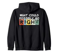 What Could Possibly go Right - también los pesimistas Tienen Humor Sudadera con Capucha