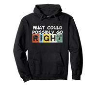 What Could Possibly go Right - también los pesimistas Tienen Humor Sudadera con Capucha