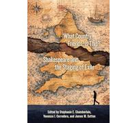 "What Country, Friends, is This?": Shakespeare and the Staging of Exile