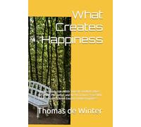 What Creates Happiness: Through Connection-With Yourself and With Others On Feeling, Perception, and the Art of Inner Peace Why Thinking Alone Is Never Enough Finding Happiness