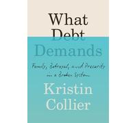 What Debt Demands: Family, Betrayal, and Precarity in a Broken System