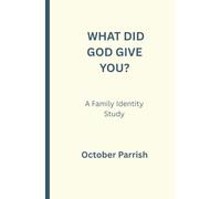What Did God Give You?: A Family Identity Study