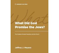 What Did God Promise the Jews?: The Problem of Israel, Palestine, and the Church (Answers in an Hour)