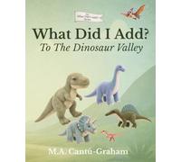 What Did I Add? To The Dinosaur Valley: S ND FIND ADVENTURE