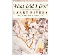 What Did I Do?: The Unauthorized Autobiography of Larry Rivers by Larry Rivers (2001-05-22)