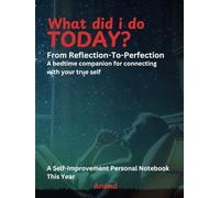 What did i do TODAY?: A self-reflection notebook | Achieving long-term goals through short-term plans | A bedtime analysis