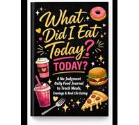 What Did I Eat Today: A No-Judgement Daily Food Journal