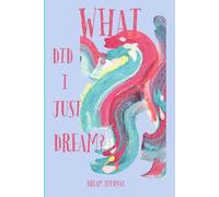 WHAT DID I JUST DREAM?