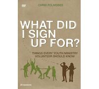 What Did I Sign Up For? Video Study: Things Every Youth Ministry Volunteer Should Know [DVD]
