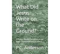What Did Jesus Write on the Ground?: A Rubric-Based Evaluation of the Major Interpretations in John 8