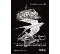 What Did Russia's Occupation of Crimea Mean?: Twelve Women Report How They Experienced the Start of the Russo-Ukrainian War in 2014 (Ukrainian Voices)