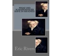 What did Schopenhauer Have in his Knee?