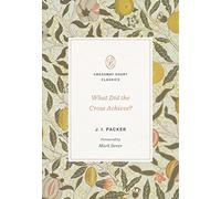 What Did the Cross Achieve? (Crossway Short Classics)