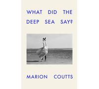 What Did the Deep Sea Say?