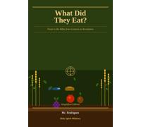 What Did They Eat?: Food in the Bible from Genesis to Revelation - A Simplified Guide to God's Provision: 27 (Holy Spirit Ministry)