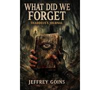 What Did We Forget: Thaddeus's Journal