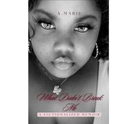 What Didn’t Break Me