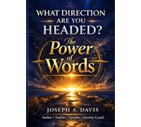 What Direction Are You Headed: the Power of Words