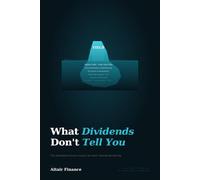 What Dividends Don't Tell You: The Questions Every Income Investor Should Be Asking