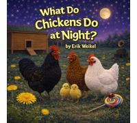 What Do Chickens Do at Night? (What Do Animals Do at Night?)
