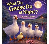 What Do Geese Do at Night? (What Do Animals Do at Night?)
