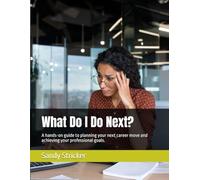 What Do I Do Next?: A hands-on guide to planning your next career move and achieving your professional goals. (The Professional Edge Series)