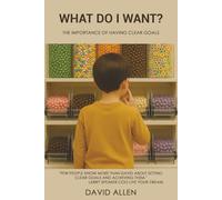 What Do I Want?: The Importance of Having Clear Goals