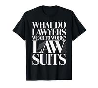 What Do Lawyers Wear To Work Law Suits Legal Puns - Camiseta