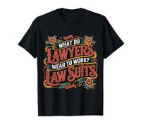 What Do Lawyers Wear To Work Law Suits Legal Puns - Camiseta