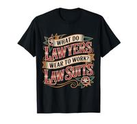 What Do Lawyers Wear To Work Law Suits Legal Puns - Camiseta