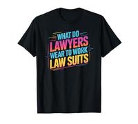 What Do Lawyers Wear To Work Law Suits Legal Puns - Camiseta