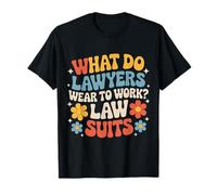 What Do Lawyers Wear To Work Law Suits Legal Puns |- Camiseta