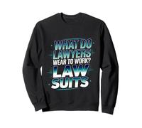 What Do Lawyers Wear To Work Law Suits Legal Puns - Sudadera