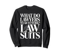 What Do Lawyers Wear To Work Law Suits Legal Puns - Sudadera