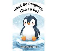 What Do Penguins Like to Do?: An Early Learning Animal Book for Ages 3-5 (What Do Animals Like to Do?)