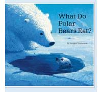 What Do Polar Bears Eat? (What do animals eat?)