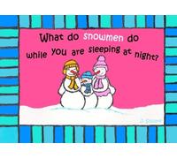 What do snowmen do while you are sleeping at night?